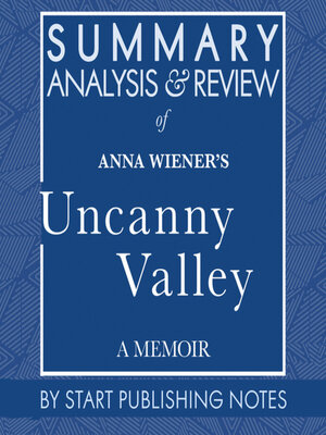 cover image of Summary, Analysis, and Review of Anna Wiener's Uncanny Valley